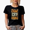 thumbnail image 1 of Don't Cry, Keep Smiling, Motivational Quote, Black T-Shirt, Small, 1 of 5