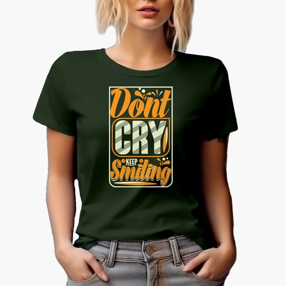 Don't Cry, Keep Smiling, Motivational Quote, Military Green T-Shirt, Large