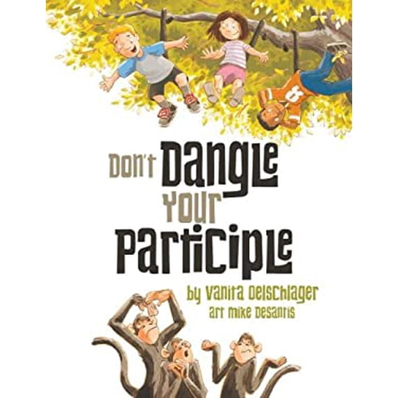 Pre-Owned Don't Dangle Your Participle (Paperback) 1938164032 9781938164033