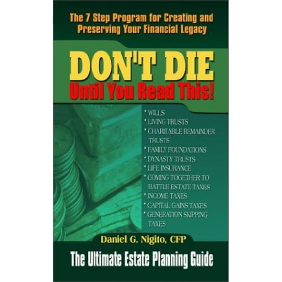 Pre-Owned Don't Die Until You Read This : The 7 Step Program to Creating and Preserving Your Financial Legacy