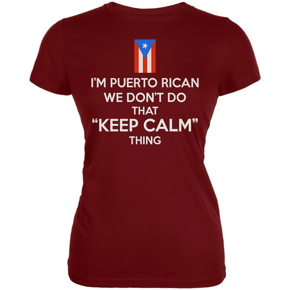 Don't Do Calm Puerto Rican Juniors Soft T Shirt Garnet Red X-LG