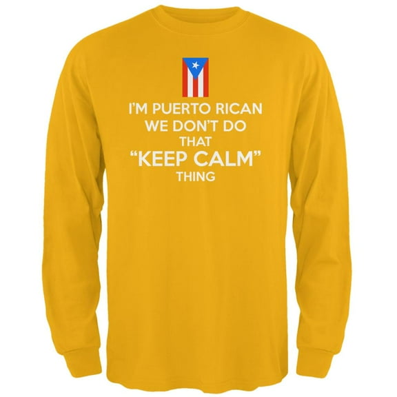 Don't Do Calm Puerto Rican Mens Long Sleeve T Shirt Gold 2XL