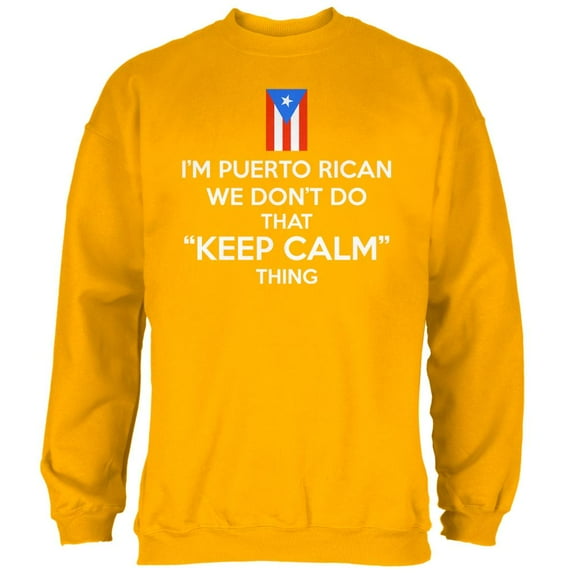 Don't Do Calm Puerto Rican Mens Sweatshirt Gold 2XL