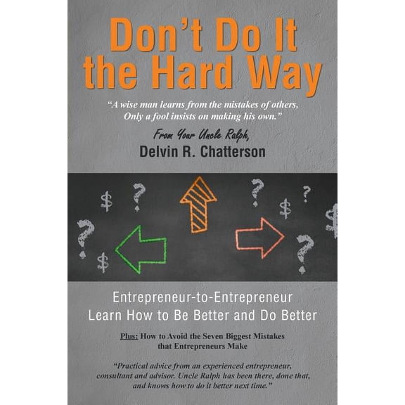 Don't Do It the Hard Way: A Wise Man Learns from the Mistakes of Others, Only a Fool Insists on Making His Own., (Paperback)