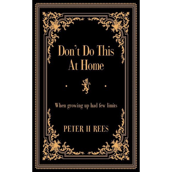 Don't Do This At Home: When growing up had few limits, (Paperback)