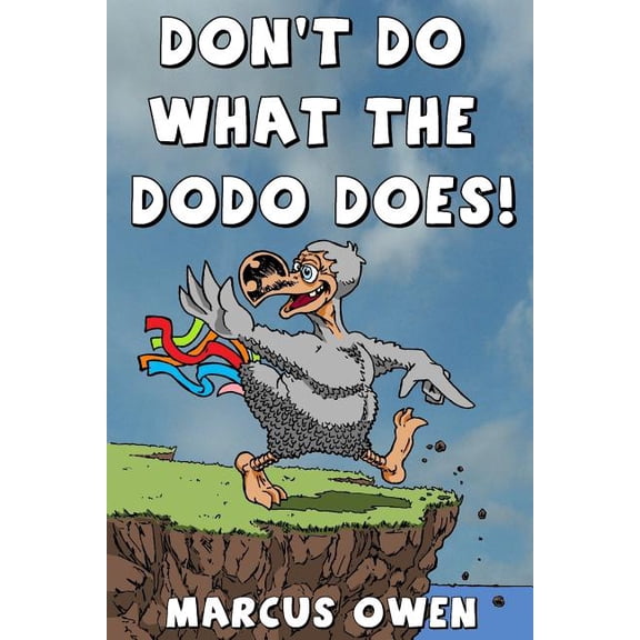 Don't Do What The Dodo Does!: How Not To Be Extinct, (Paperback)
