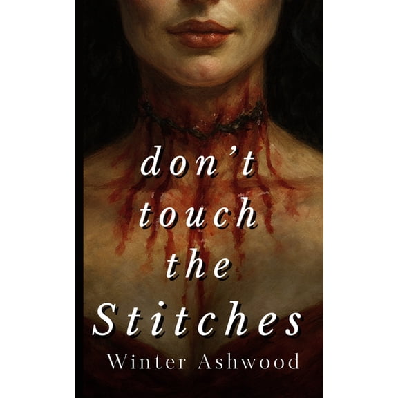 Don't! Don't Touch The Stitches: A Gothic Horror Frankenstein Retelling, Book 1, (Paperback)