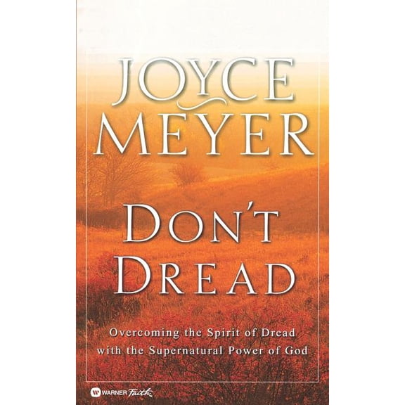 Don't Dread: Overcoming the Spirit of Dread with the Supernatural Power of God, (Paperback)