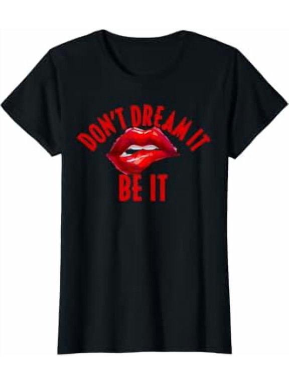 Don't Dream It Be It Funny Lips T-Shirt