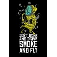 thumbnail image 1 of Don't Drink And Drive Smoke And Fly : Cannabis Graphic Jorunal Book For Marijuana Smoker 120 Pages DINA5, 1 of 1