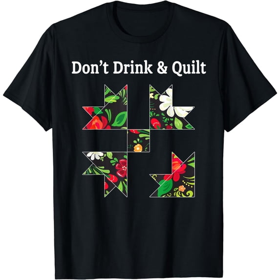 Don't Drink & Quilt Sewing Humor Quilting T-Shirt