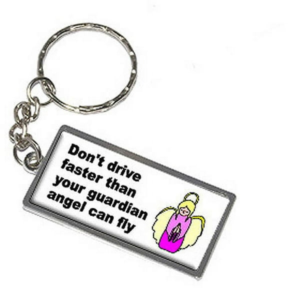 Don't Drive Faster Than Your Guardian Angel Can Fly Keychain Key Chain Ring