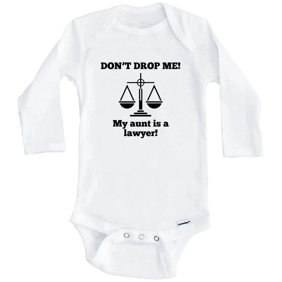 Don't Drop Me My Aunt Is A Lawyer Funny One Piece Baby Bodysuit - Niece Nephew One Piece Baby Bodysuit (Long Sleeve), 6-9 Months White