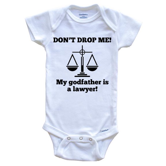 Don't Drop Me My Godfather Is A Lawyer Funny Baby Bodysuit - Godchild One Piece Baby Bodysuit