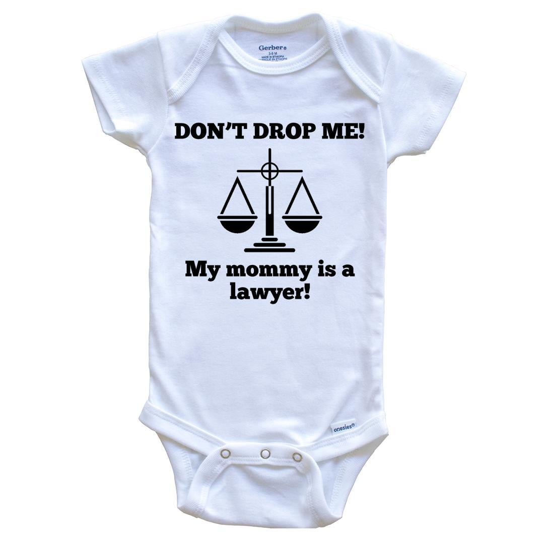 Don't Drop Me My Mommy Is A Lawyer Funny Baby Bodysuit - One Piece Baby Bodysuit