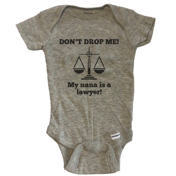 Don't Drop Me My Nana Is A Lawyer Funny Baby Bodysuit - Grey