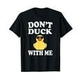 thumbnail image 1 of Don't Duck With Me Funny Rubber Duck Ducks Gift T-Shirt, 1 of 5