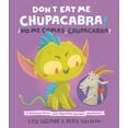 thumbnail image 1 of Don't Eat Me, Chupacabra! / ¡no Me Comas, Chupacabra!: A Delicious Story with Digestible Spanish Vocabulary (Board Book), 1 of 1