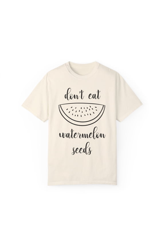 Don't Eat Watermelon Seed Womens | Funny Pregnancy | Maternity | Pregnancy Reveal | Watermelon Unisex Garment-Dyed T-shirt