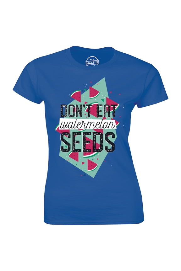 Don't Eat Watermelon Seeds - Funny Maternity Pregnancy Announcement Women's T-Shirt