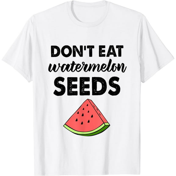 Don't Eat Watermelon Seeds Funny Pregnancy Shirt100% cotton