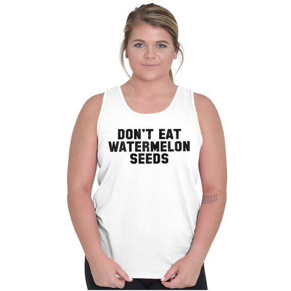 Don't Eat Watermelon Seeds Funny Tank Top Tee Shirt Women Brisco Brands S
