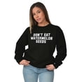 thumbnail image 1 of Don't Eat Watermelon Seeds Funny Women Crewneck Sweatshirt Brisco Brands L, 1 of 6
