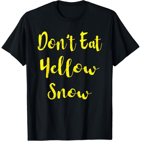 Don't Eat Yellow Snow Funny Winter, Holiday T-Shirt men and women can wear, black, white, gifts