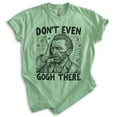 thumbnail image 1 of Don't Even Gogh There T-shirt, Unisex Women's Men's Shirt, Vincent Van Gogh Funny Art Artist Painter, Heather Apple Green, Medium, 1 of 6