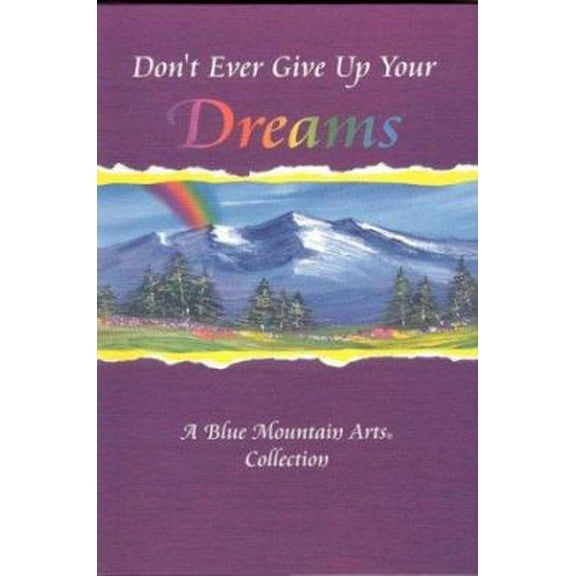 Pre-Owned Don't Ever Give Up Your Dreams: A Blue Mountain Arts Collection (Hardcover) 0883966379 9780883966372