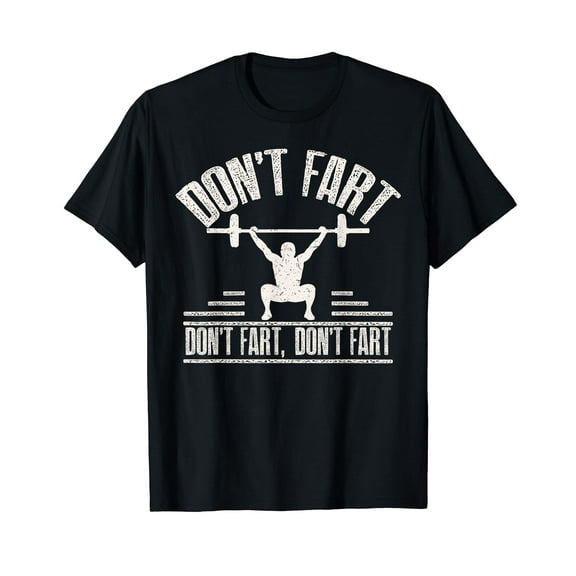 Don't Fart Funny Fitness Gym Workout Weights Squat T-Shirt