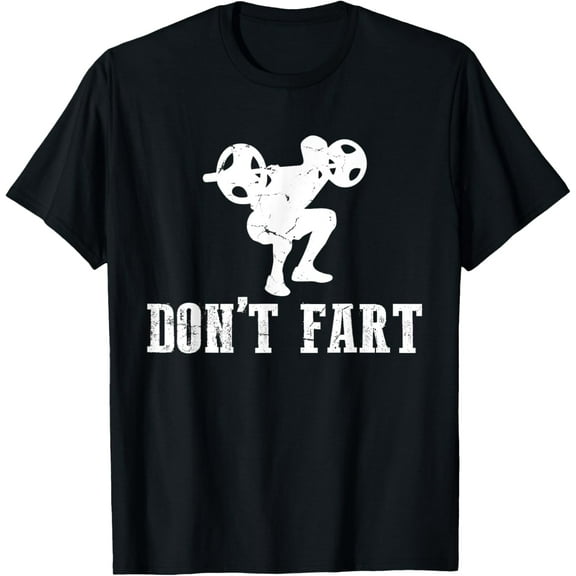 Don't Fart Funny Weight Lifting Gym Workout Fitness T-Shirt