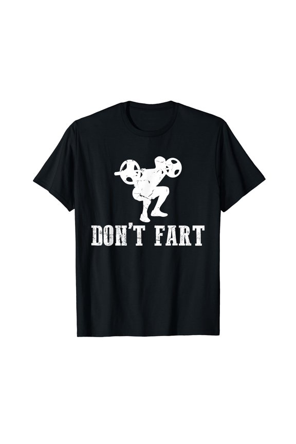 Don't Fart Funny Weight Lifting Gym Workout Fitness T-Shirt
