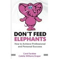 thumbnail image 1 of Pre-Owned Don't Feed Elephants: How to Achieve Personal and Professional Success, (Paperback), 1 of 1