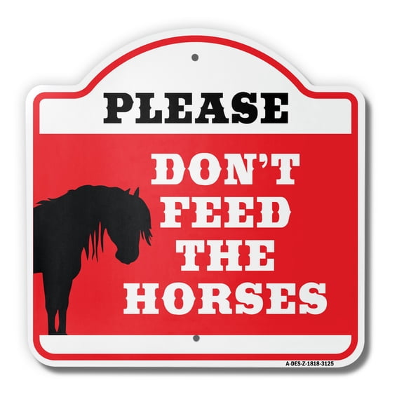 Don't Feed The Horses 18" X 18" Heavy-Gauge Aluminum Architectural Sign | SignMission Designer Metal Novelty Gift Funny Joke Gag Road Garage
