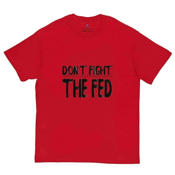 Don't Fight The Fed T-Shirt