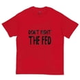thumbnail image 1 of Don't Fight The Fed T-Shirt, 1 of 10