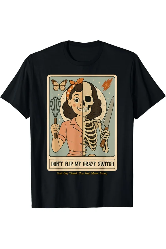 Don't Flip My Crazy Switch Just Say Thank You & Move Along T-Shirt