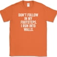 thumbnail image 1 of Don't Follow In My Footsteps I Run Into Walls T-Shirt Funny Clumsy Humor Tee - Orange, S, 1 of 1