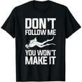 thumbnail image 1 of Don't Follow Me Funny Diving Design T-Shirt, 1 of 4