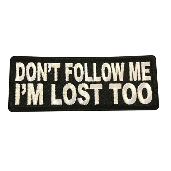 Don't Follow Me I'm Lost Too Iron On Patch Novelty DIY Patch
