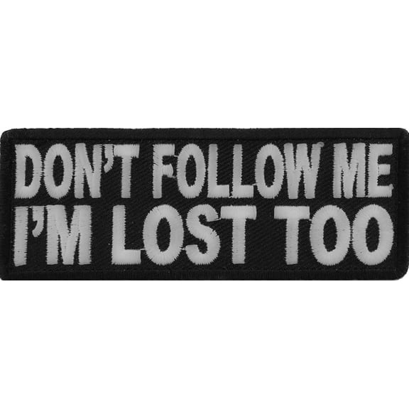 Don't Follow Me I'm Lost Too Patch