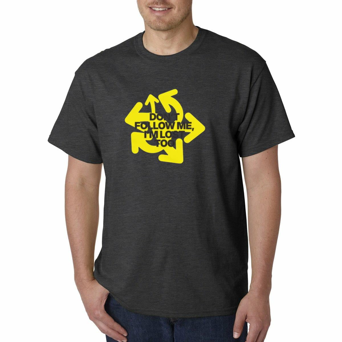 Don t Follow Me I m Lost Too T Shirt up to 5XL Walmart com Don t Follow Me I m Lost Too T Shirt up to 5XL Walmart com