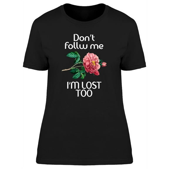 Don't Follw Me I'm Lost Too Women's Black T-shirt