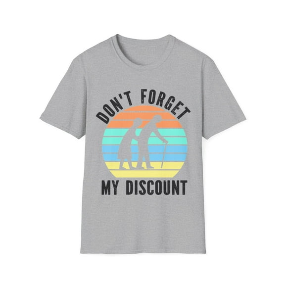 Don't Forget Discount Funny Old People Sarcastic Graphic Art