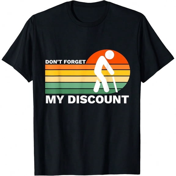 Don't Forget My Discount - Funny Old People Gag Gift T-Shirt.