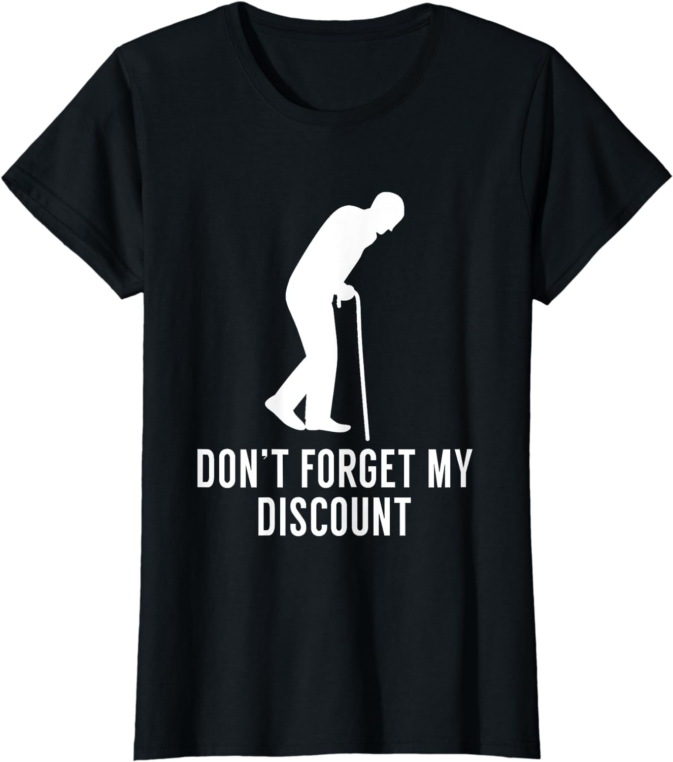 https://i5.walmartimages.com/seo/Don-t-Forget-My-Discount-Funny-Old-People-T-Shirt-Gag-Gift-T-Shirt_efb888bb-6a38-48c6-a756-88395b963d7c.0b980489fab0c295f611d8374d2784e2.jpeg