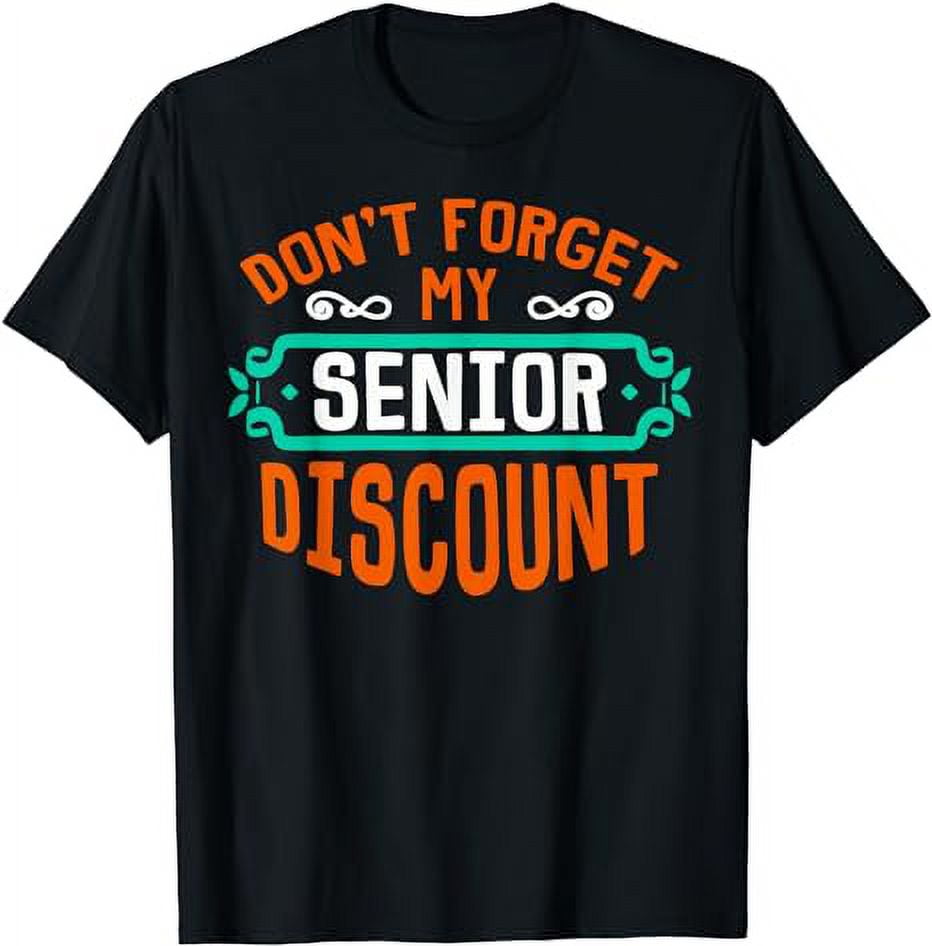 Don't My Senior Discount Shirt Funny Gag Gift
