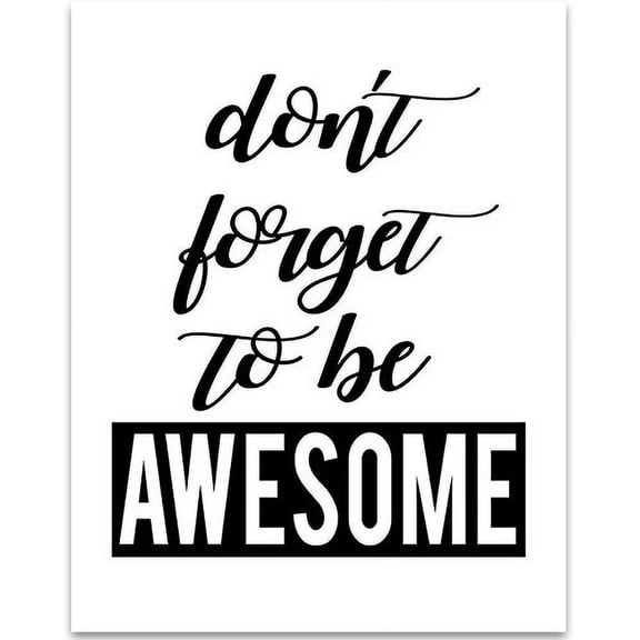 Don't Forget To Be Awesome - 11x14 Unframed Typography Art Print - Great Inspirational Gift