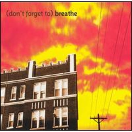 (Don't Forget To) Breathe